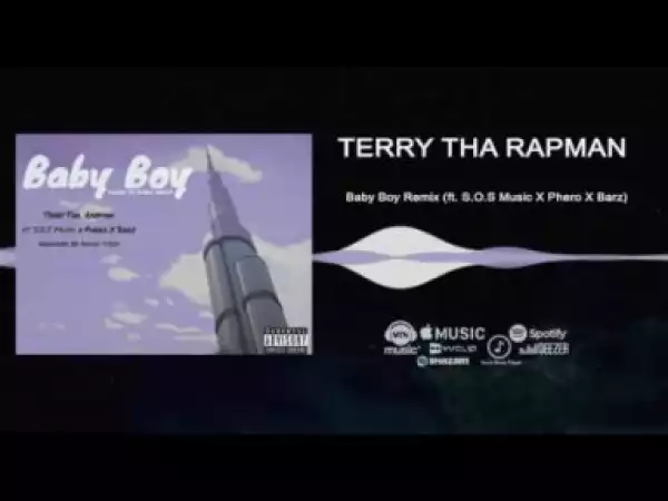 Terry Tha Rapman - Baby Boy (Lagos to Dubai remix) ft. Foreign Geechi, Ikom boy, Phero & Barz